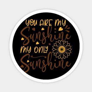 you are my sunghine my only sunghine Magnet